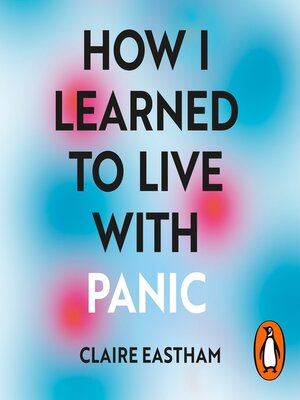 cover image of How I Learned to Live With Panic